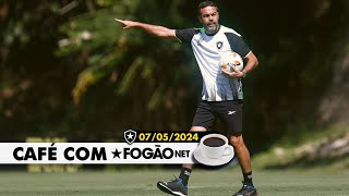 CAFÃ‰ COM FOGÃƒONET BOTAFOGO INICIA MÃŠS DE DECISÃ•ES EM COPAS QUAIS AJUSTES AINDA FALTAM [upl. by Nyleuqaj884]