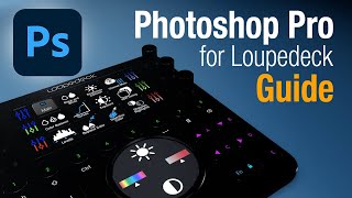 Photoshop Pro Loupedeck Guide [upl. by Goddard]