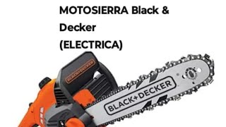 MOTOSIERRA ELECTRICA ELECTROSIERRA BLACK AND DECKER ARMADO PASO A PASO CARACTERISTICAS OPINION [upl. by Gamaliel]