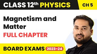 Magnetism and Matter  Full Chapter Explanation NCERT Solutions  Class 12 Physics Ch 5  202223 [upl. by Yaker]