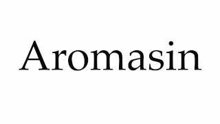 How to Pronounce Aromasin [upl. by Hammerskjold]