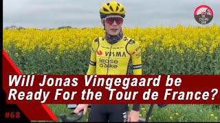 Will Jonas Vingegaard BE READY FOR The Tour de France 2024  The Echelon 68 [upl. by Anhaj817]