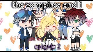 the Vampires and I  episode 2  Gacha Life [upl. by Frodeen]