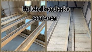 Balkendecken sanieren Holzdecke Einbau Bretter für Fehlboden [upl. by Ahsok]