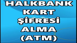 Halkbank Kart Şifresi Alma ve Değiştirme Uygulamalı [upl. by Perkoff918]