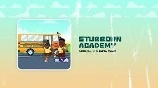 Medikal amp Shatta Wale  Stubborn Academy Audio slide [upl. by Combs]