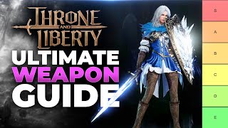 Throne And Liberty Ultimate Weapons Guide WEAPON COMBO TIER LIST [upl. by Eenet]