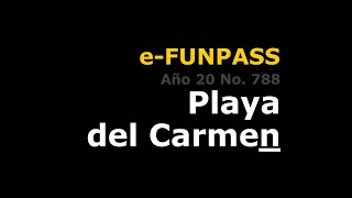 eFUNPASS Año 19 No 788 ☀️ Playa del Carmen [upl. by Stucker]