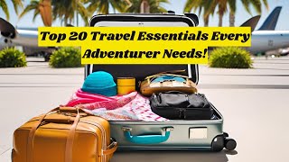 Top 20 Travel Essentials Every Adventurer Needs [upl. by Elletnuahc]