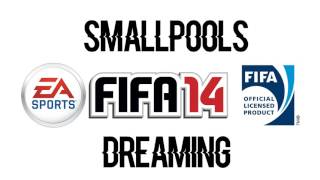 Smallpools  Dreaming FIFA 14 Soundtrack [upl. by Ecnerwaled]