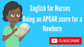 English for Nurses APGAR Score for a Newborn [upl. by Hgielak194]