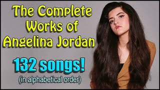 The Complete Works of Angelina Jordan  All 132 Songs Every song as of Nov 2020 [upl. by Yun]