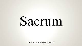 How To Pronounce Sacrum [upl. by Ehcadroj]