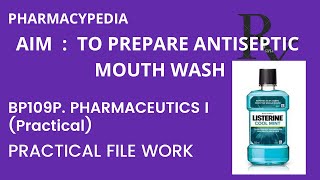 EXPERIMENT  TO PREPARE ANTISEPTIC MOUTH WASH  PRACTICAL FILE WORK BPHARM PHARMACEUTICS 1 [upl. by Myrtice]