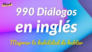 990 Práctica de Diálogos Cortos en Inglés  Mejorar la habilidad de hablar [upl. by Waltner]