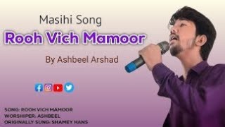 Main Rooh Vich Mamoor Ho Gaya  Live Masihi Geet  By Ashbeel Arshad ShameyHansofficial [upl. by Bond]