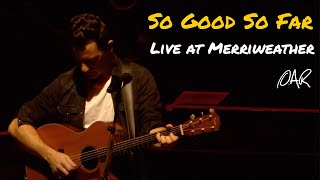 16  So Good So Far  OAR  Live From Merriweather Official Video [upl. by Hedvige]