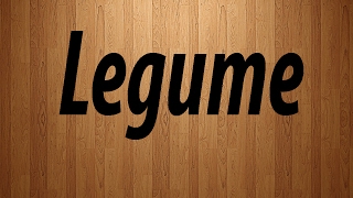 Legume Pronunciation  How to Pronounce Legume [upl. by Nuj452]