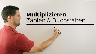 Multiplizieren mit Zahlen und Buchstaben Keine Angst vor Mathe Beispiele  Mathe by Daniel Jung [upl. by Irvine]