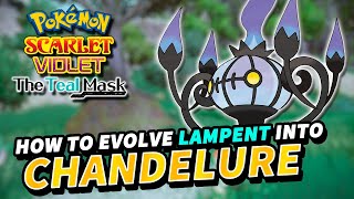 Pokemon Scarlet amp Violet How to evolve LAMPENT into CHANDELURE  The Teal Mask DLC [upl. by Hsaniva395]