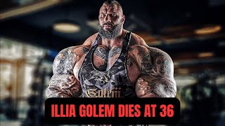 Worlds Most Monstrous Bodybuilder Illia Golem Dies at 36 [upl. by Stovall331]