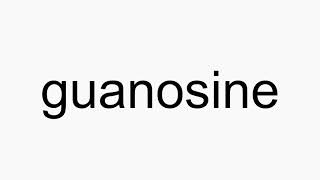 How to pronounce guanosine [upl. by Polard470]