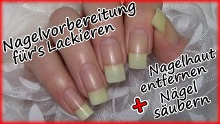 Nagelvorbereitung fürs Nägel lackieren Routine  Nagelhaut entfernen  Nägel säubern [upl. by Adnohsek]