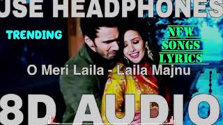 O Meri Laila  Laila Majnu 8D Audio trendingsong song indiansongs mnasongs MNAsongsd1s [upl. by Adlitam]