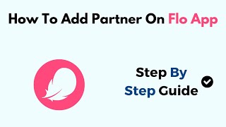 How To Add Partner On Flo App [upl. by Johns86]