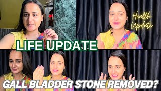 Life Update  Health update  Is Gall Bladder Stone Removed [upl. by Sac]