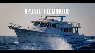 An Update On The Fleming Yachts 85 [upl. by Leelaj796]