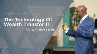 The Technology of Wealth Transfer Part 2  Pastor Tunde Bakare [upl. by Loziram790]