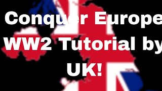 Conquer Europe WW2 Tutorial by UK Advanced Tutorial amp tips [upl. by Aerdnak]