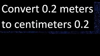 Convert 02 meters to centimeters 02  cm m [upl. by Lazos]