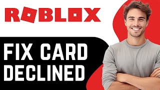 How To Fix Card Declined on Roblox  Quick Tutorial [upl. by Lerual]