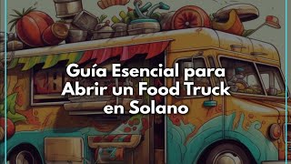 Lista Esencial para Abrir un Food Truck o Puesto de Comida en el Condado de Solano California [upl. by Sisi]