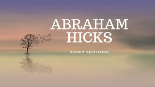 Abraham Hicks Guided Meditation [upl. by Sawtelle]