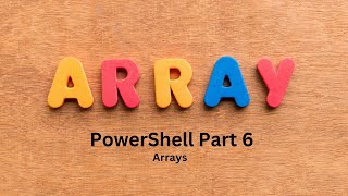 PowerShell Part 6  Arrays [upl. by Rockey875]