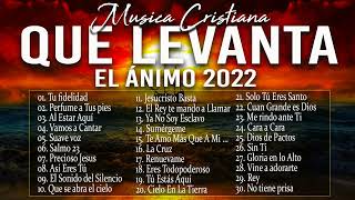 MÚSICA CRISTIANA QUE LEVANTA EL ÁNIMO 2022  HERMOSAS ALABANZAS CRISTIANAS DE ADORACION 2022 [upl. by Lodi]