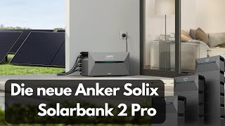 Anker Solix Solarbank wird jetzt noch besser Neue Solarbank 2 und 2 Pro im Anflug [upl. by Jae]