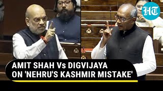 ‘Nehrus Mistakes Root Of…’ Amit Shah Snaps At Congress’ Digvijaya Singh In Rajya Sabha [upl. by Llewxam]