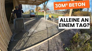 30m² Beton alleine schütten an einem Tag Ein Unterstand für unsere Maschinen [upl. by Rae]