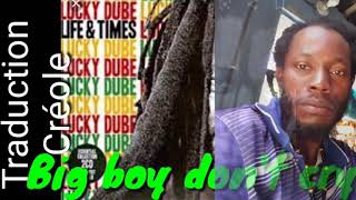 Lucky dube traduction creole big boys dont cry [upl. by Eindys]