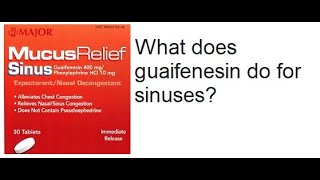 What does guaifenesin do for sinuses [upl. by Rodmann819]