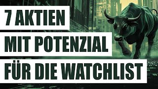 7 vielversprechende Aktien mit Potenzial für die Watchlist  Interessante Wachstumsaktien [upl. by Lovash]