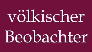 How to Pronounce völkischer Beobachter national Observer Correctly in German [upl. by Nilesoj871]