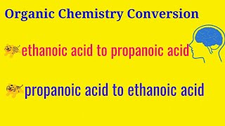 Organic chemistryEthanoic or Acetic acid into Propanoic acid Propanoic acid into Ethanoic acid [upl. by Vaasta]