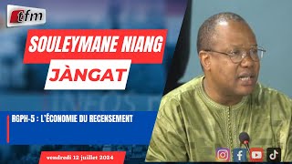 JANGÀT ak SOULEYMANE NIANG  RGPH5  L’économie du recensement  12 juillet 2024 [upl. by Patrice]