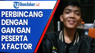 Bincangbincang Dengan Gan Gan Wigandi Peserta Audisi X Factor RCTI Asal Tasikmalaya yang Viral [upl. by Dahaf]