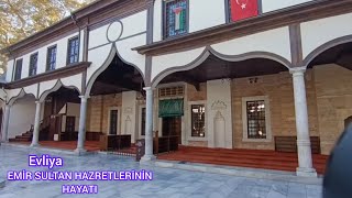 Emir Sultan Hazretlerinin Hayatı  Kerametleri  Seyyid  Evliya Bursa [upl. by Otineb122]